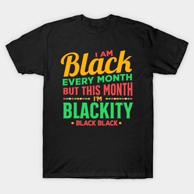 I am black every month but this month black pride T-Shirt by TheDesignDepot